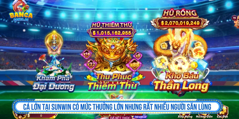 Cách Chơi Bắn Cá SUNWIN Ấn Tượng Tỷ Lệ Thưởng Cao Nhất Cá lớn tại SUNWIN có mức thưởng lớn nhưng rất nhiều người săn lùng