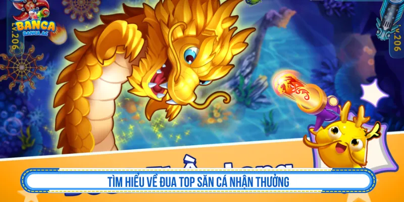 Đua top săn cá nhận thưởng hấp dẫn và kịch tính