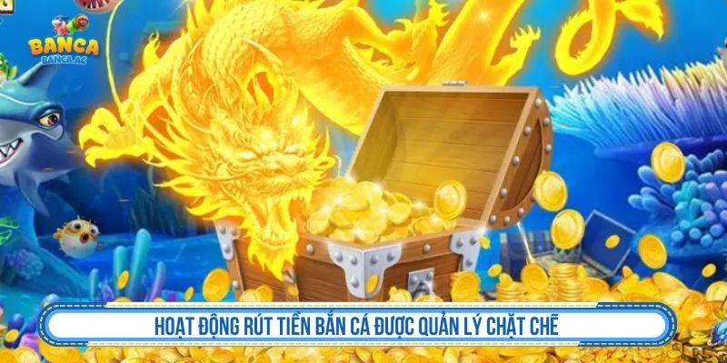 Rút Tiền Bắn Cá Không Rào Cản – Thanh Toán Minh Bạch, Xử Lý Linh Hoạt Hoạt động rút tiền bắn cá được quản lý chặt chẽ