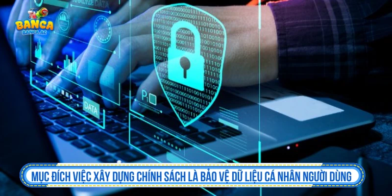 Chính Sách Bảo Mật Bắn Cá AC Bảo Vệ Quyền Lợi Người Chơi Mục đích việc xây dựng chính sách bảo mật là bảo vệ dữ liệu cá nhân người dùng