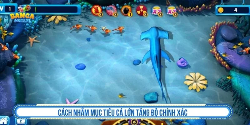 Cách Nhắm Mục Tiêu Cá Lớn Bắn Chuẩn Tăng Cơ Hội Thắng Tham khảo các cách nhắm mục tiêu cá lớn